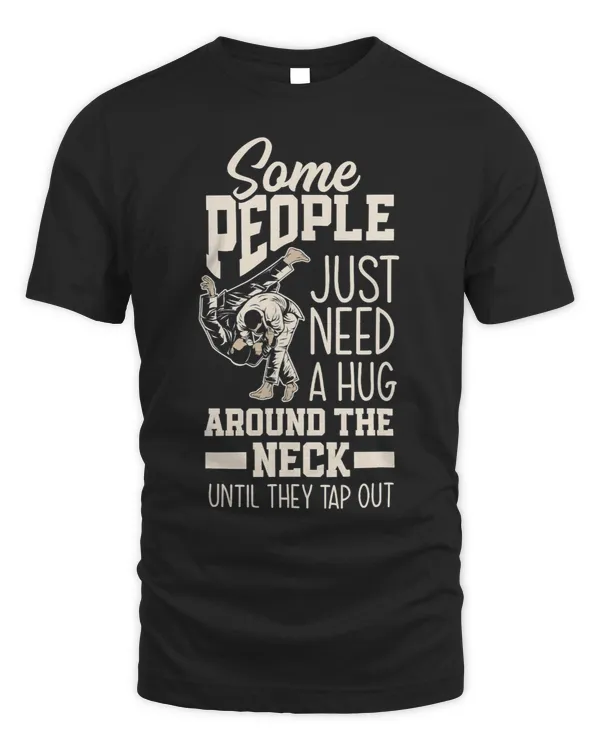 Some People Just Need A Hug Around His Neck Funny Jiu Jitsu