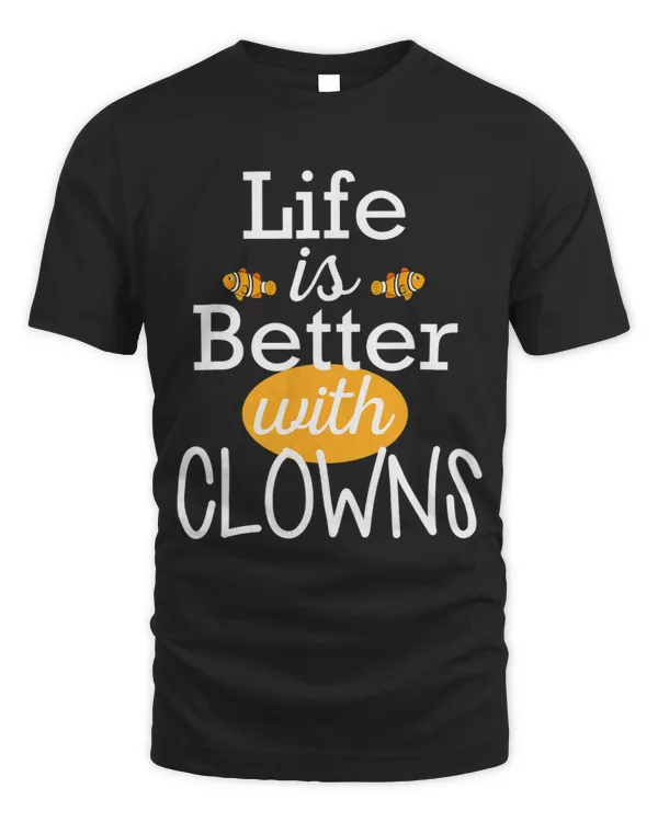 Funny Life Is Better With Clowns Fish 23