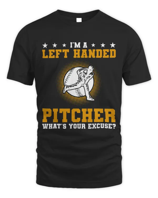 Im A Left Handed Pitcher Whats Your Excuse Baseball