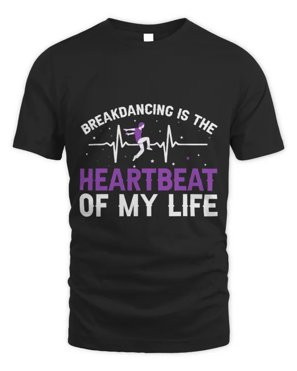 Breakdancing Is the Heartbeat of My Life Funny BreakDancer