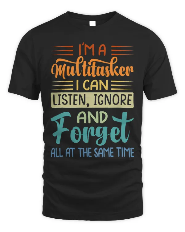 Im A Multitasker I Can Listen Ignore And Forget Sarcasm