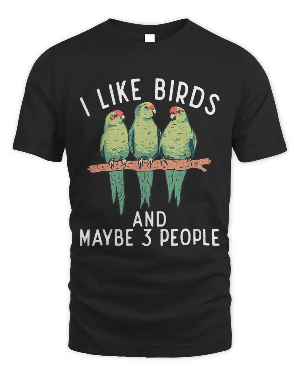 I like Birds and maybe 3 People Bird Lover