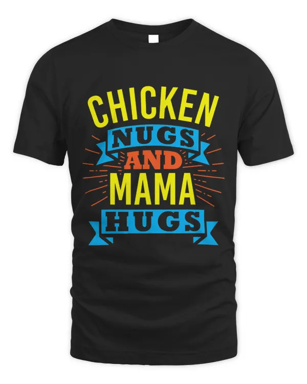 Funny Chicken Nugs and Mama Hugs for Nugget Lover