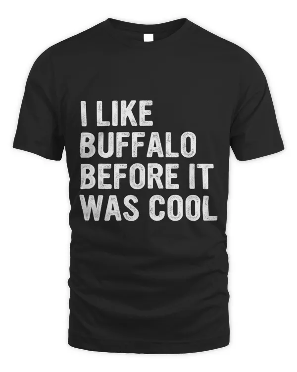 I Like Buffalo Before It Was Cool