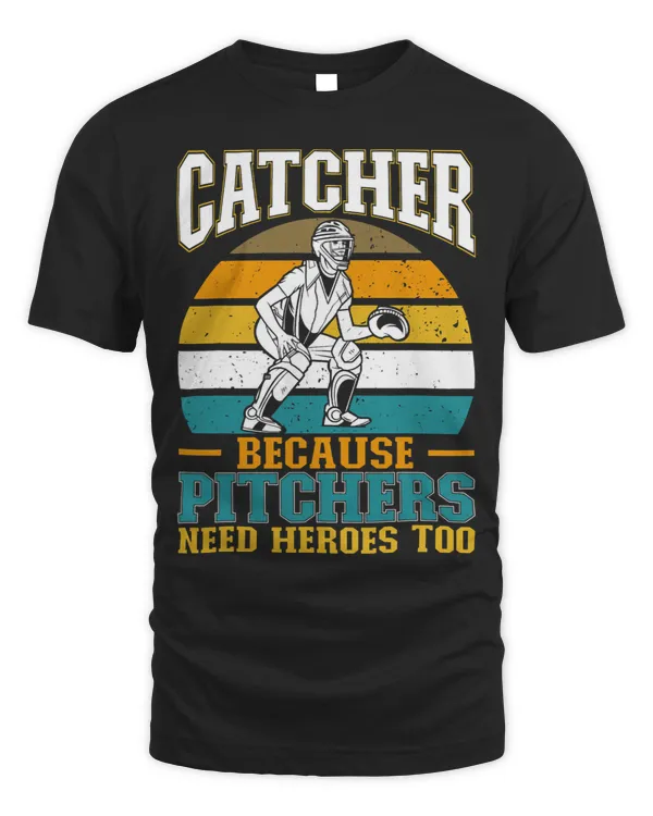 Catcher Because Pitchers Need Heroes Too Baseball Player 3