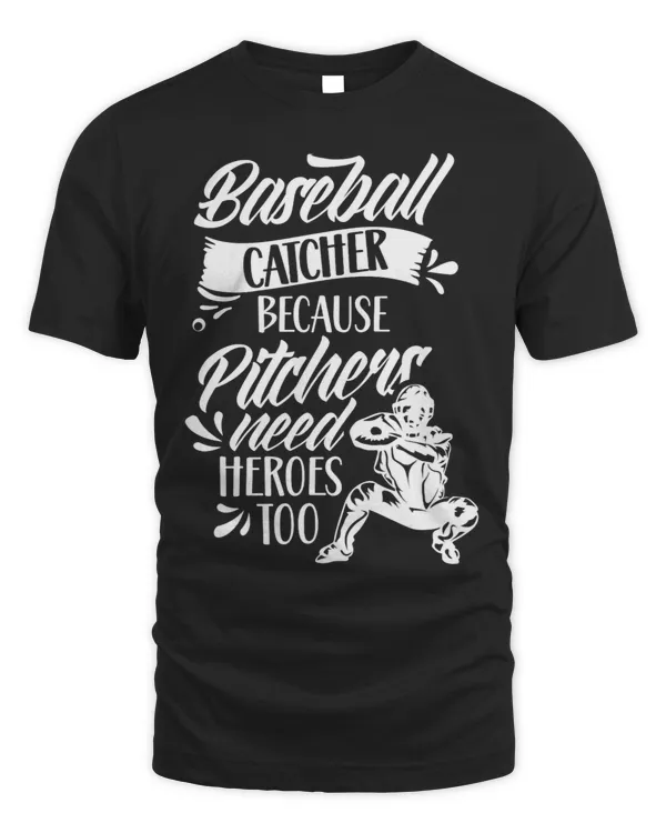 Catcher Because Pitchers Need Heroes Too Baseball Player