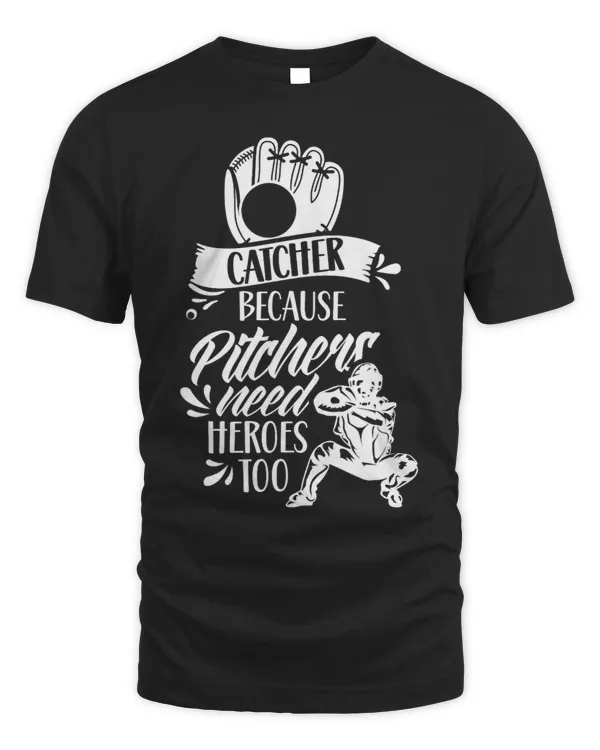 Catcher Because Pitchers Need Heroes Too Player Baseball