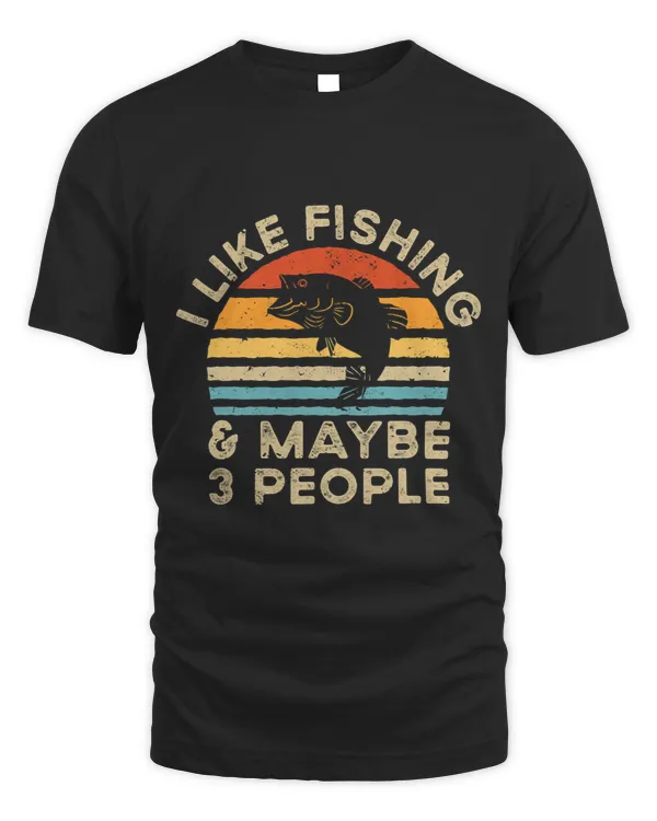 I Like Fishing And Maybe 3 People Retro Vintage