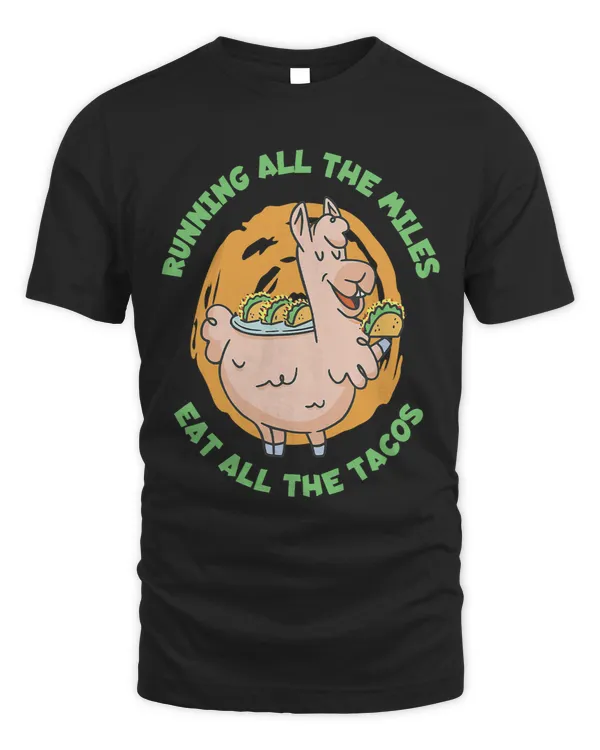 Run All The Miles Eat All The Tacos Runner Foodie Llama