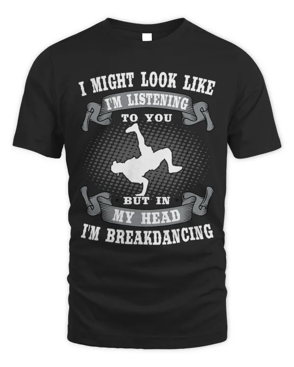 Breakdancing In My Head Breaking Hiphop Dancer Breaker