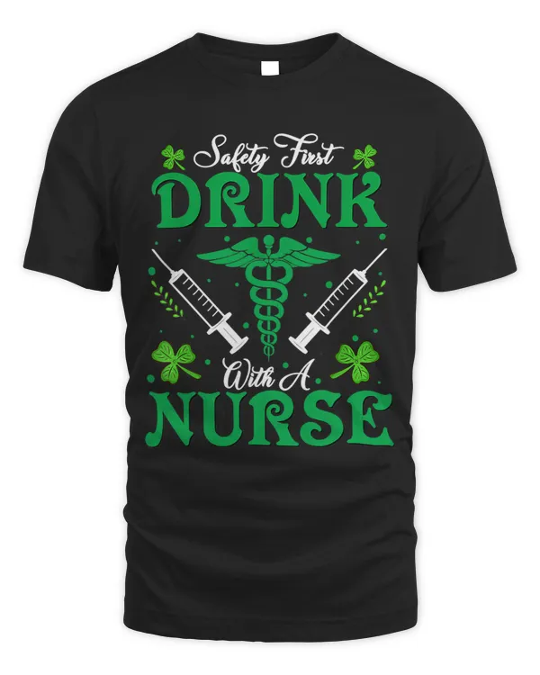 Safety First Drink With A Nurse St Patricks Day Gifts