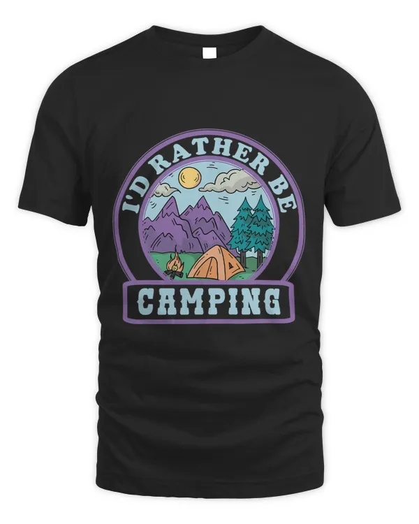 Id Rather Be Camping Campground Tent Campfire Campsite