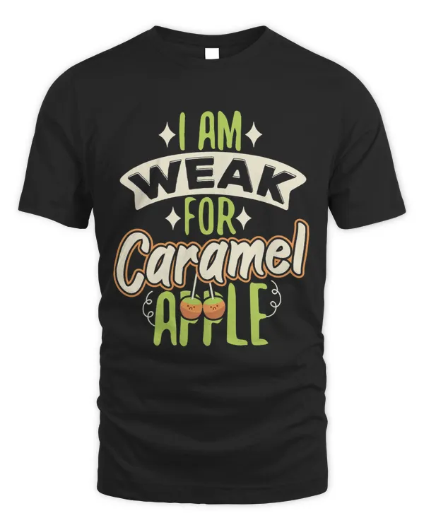 I Am Weak Caramel Apple Funny Candy Dessert Women