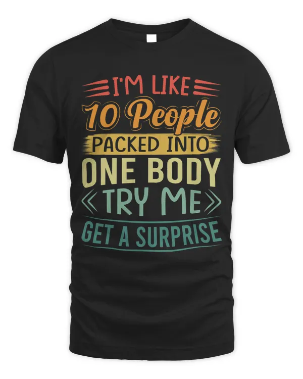 Im Like 10 People Packed Into One Body Try Me Funny