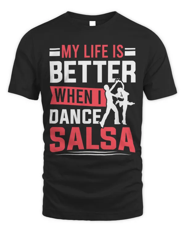 Latin Dancing My Life Is Better When I Dance Salsa