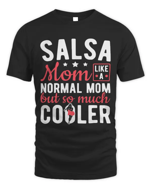 Latin Dancing Salsa Dancer Salsa Mom Much Cooler Salsa