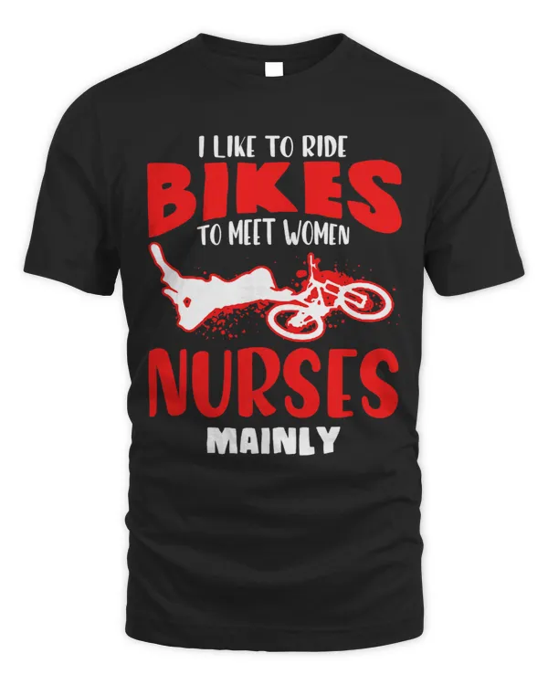 I like to ride bikes to meet women nurses mainly Bicycle