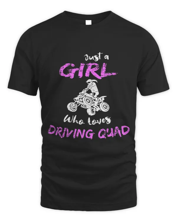 Fun Quad Girl ATV Gift I Just A Girl Who Loves Driving Quad