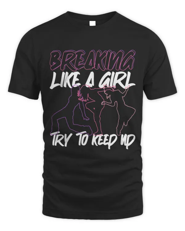 Breaking Like A Girl Try To Keep Up Breakdance Hip Hop