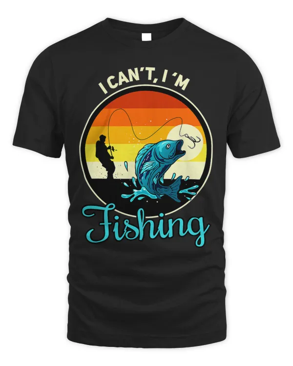 I can not I am fishing funny anglers saying design