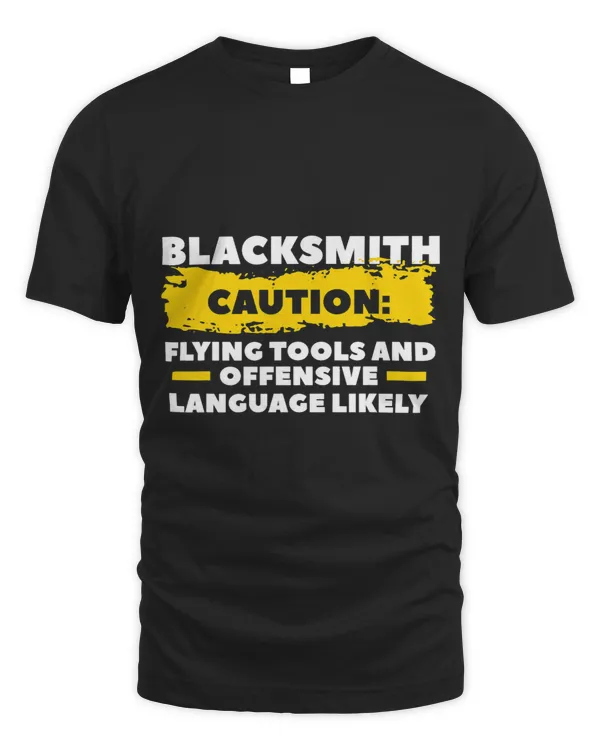 Blacksmith Caution Flying Tools And Offensive Language 3