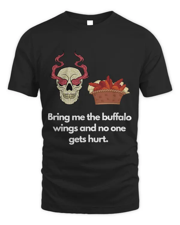 Bring me the buffalo wings and no one gets hurt