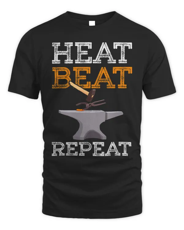 Heat Beat Repeat Metalworker Blacksmith