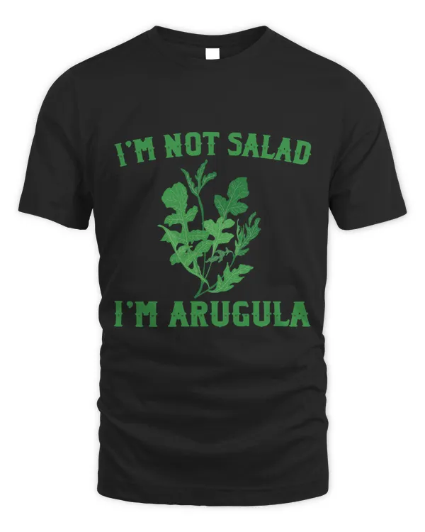 IM Not Salad IM Arugula Funny Vegetables