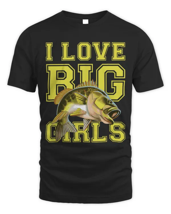 I Love Big Girls funny angler fishing