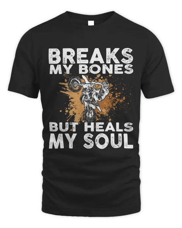 Dirtbike Motocross Breaks my Bones but Heals my soul