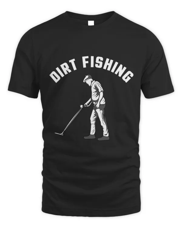 Funny Metal Detecting Gift For Men Women Dirt Fishing Lovers 3