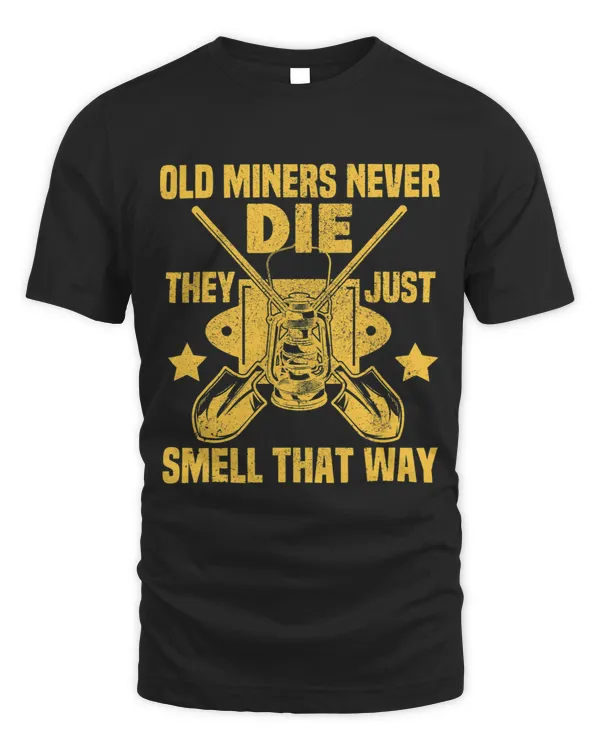 Funny Old Miners never Die They Just Smell That Way