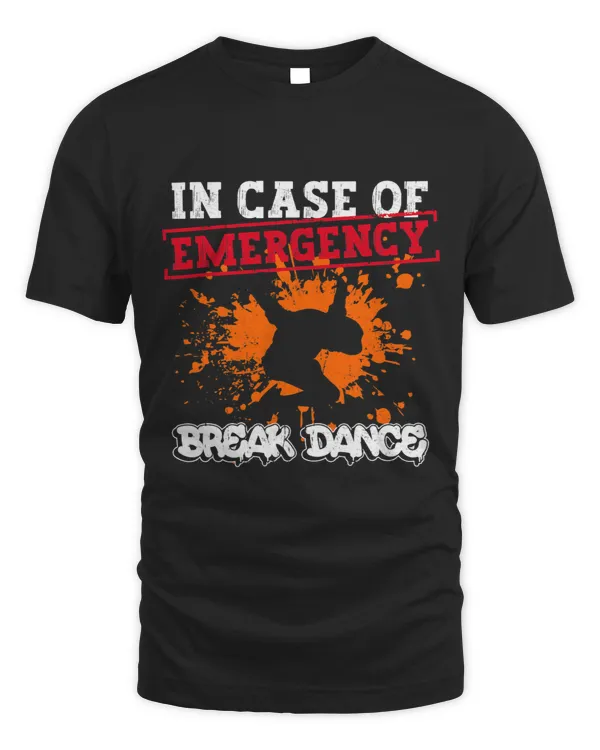 In Case Of Emergency Break Dance Breakdance Hip Hop