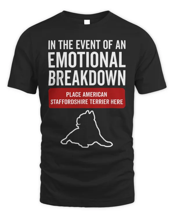 In Event Of Emotional Breakdown Dog Staffordshire Terrier 3