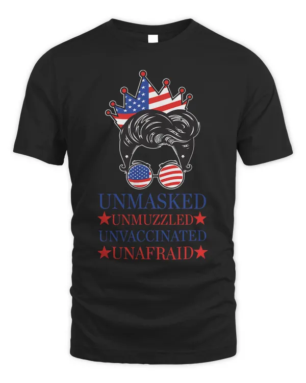 Unmasked Unmuzzled Unvaccinated Unafraid messy Bun flag