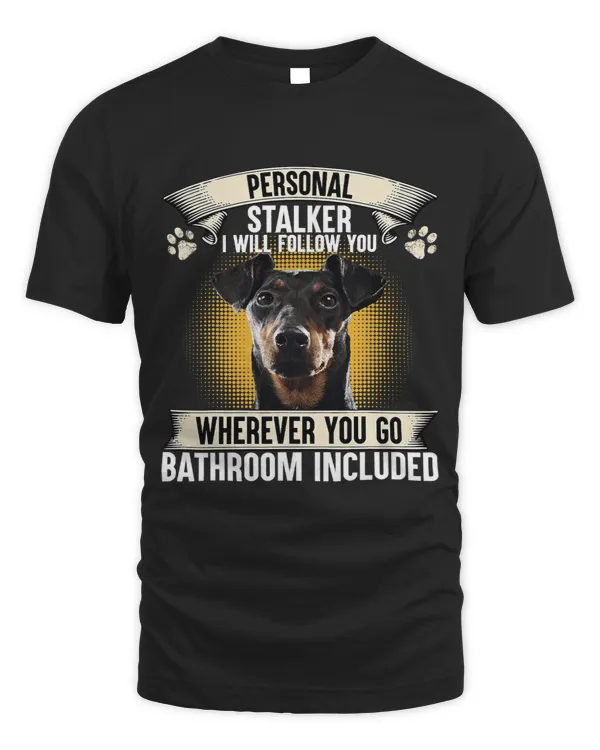 Personal Stalker I Will Follow You Manchester Terrier Lovers