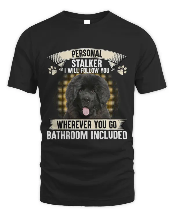 Personal Stalker I Will Follow You Newfoundland Dog Lovers
