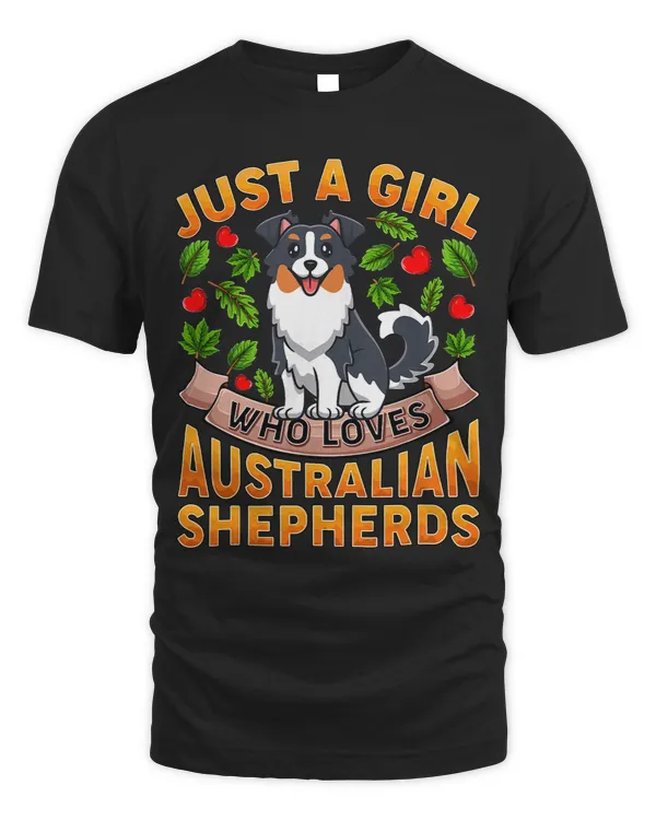 Funny Dog Lover Just A Girl Who Loves Australian Shepherds