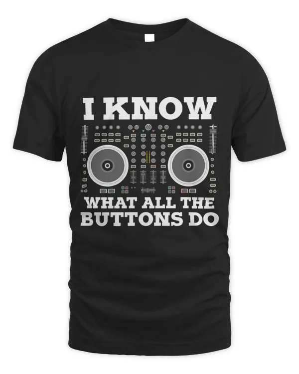 I Know What All Buttons Do DJ Techno Funny EDM Rave Music