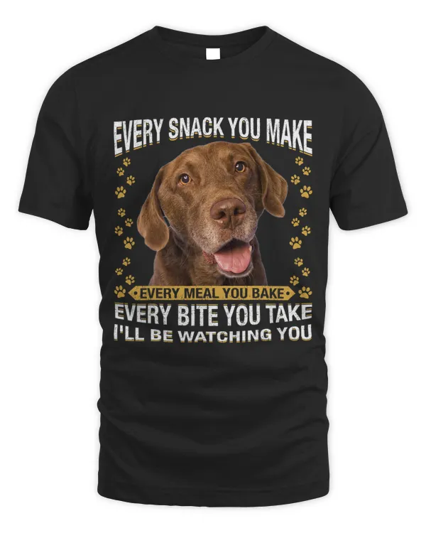 Every Snack You Make Funny Chesapeake Bay Retriever Lovers