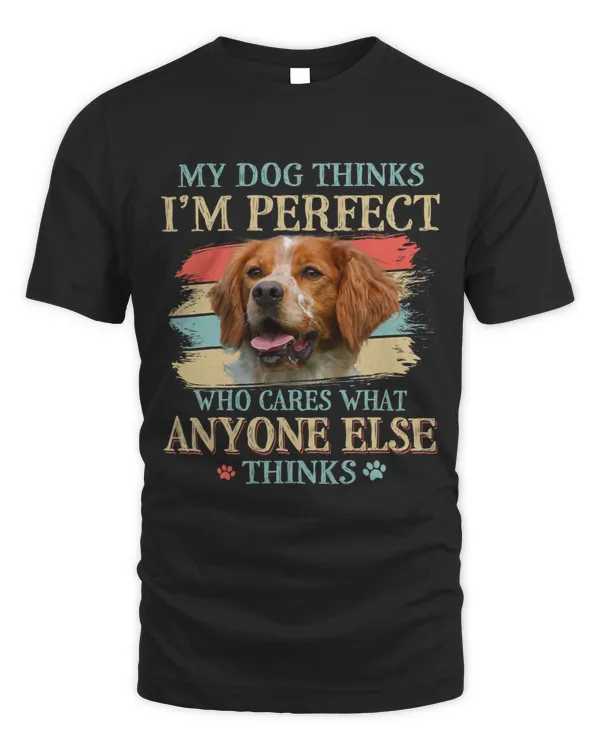 My Dog Thinks Im Perfect Brittany Dog Retro Style