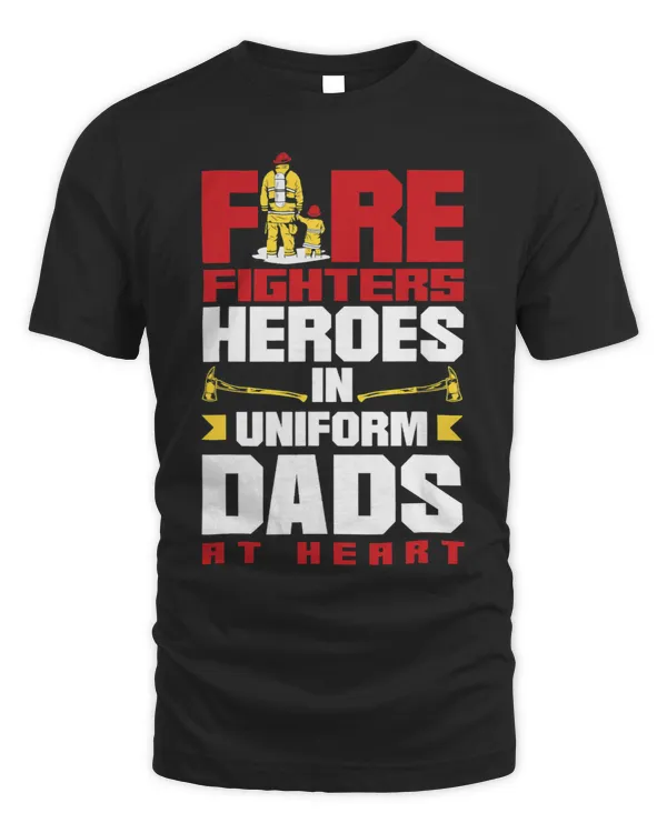 Firefighters Heroes in Uniform Dads at Heart Fathers Day