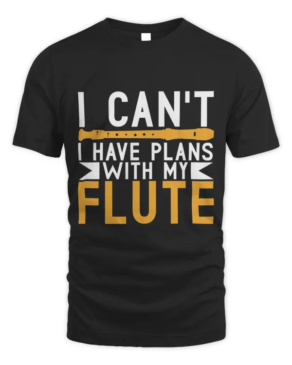 I cant i have Plans with my Flute