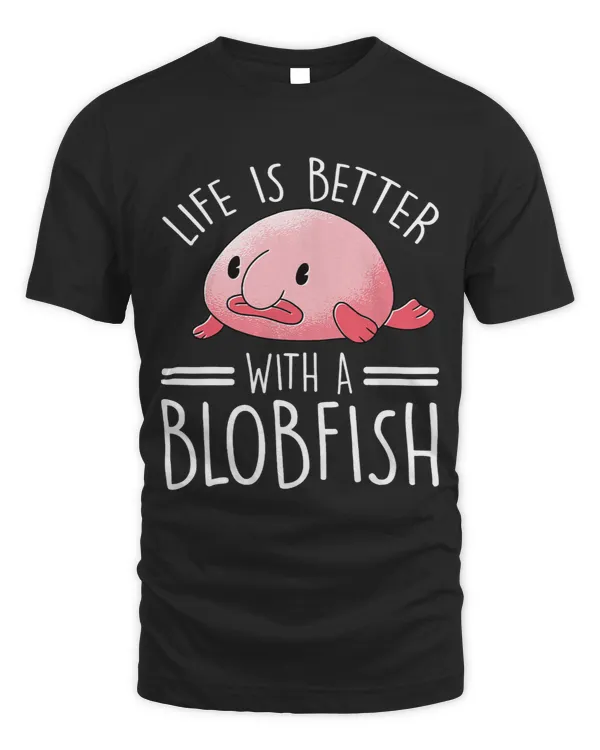 Life Is Better With A Blobfish Animal Blobfish