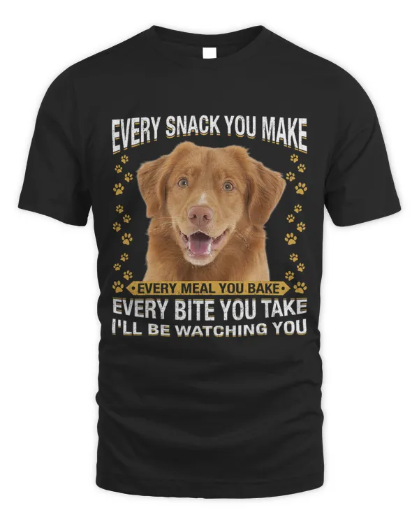 Every Snack You Make Funny Nova Toller Dog Mom Dog Dad