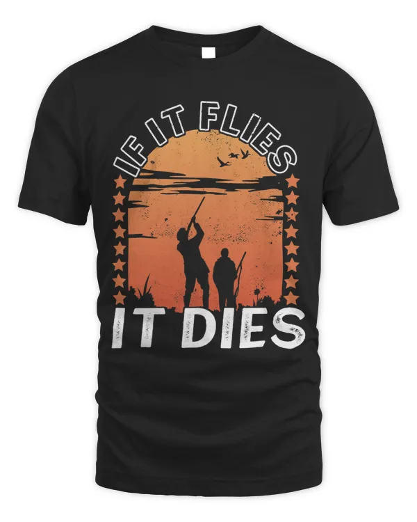 If It Flies It Dies Bird Hunting Gear Bird Hunter Outfit