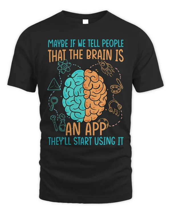 Maybe If We Tell People That The Brain Is An App Funny