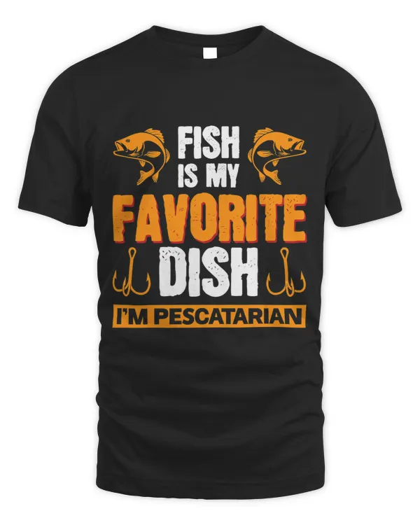 Fish Is My Favorite Dish Funny Pescatarian Diet Fish Eater