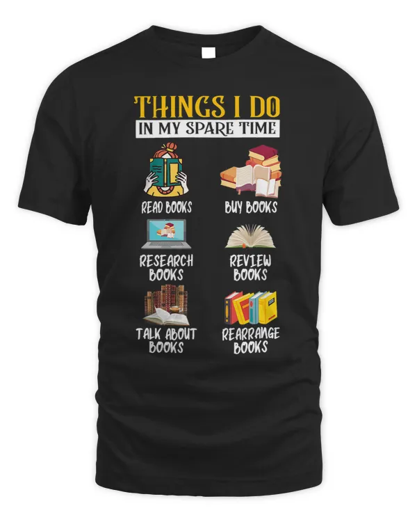 Things I do in my spare time Tee Bookworm Bookish