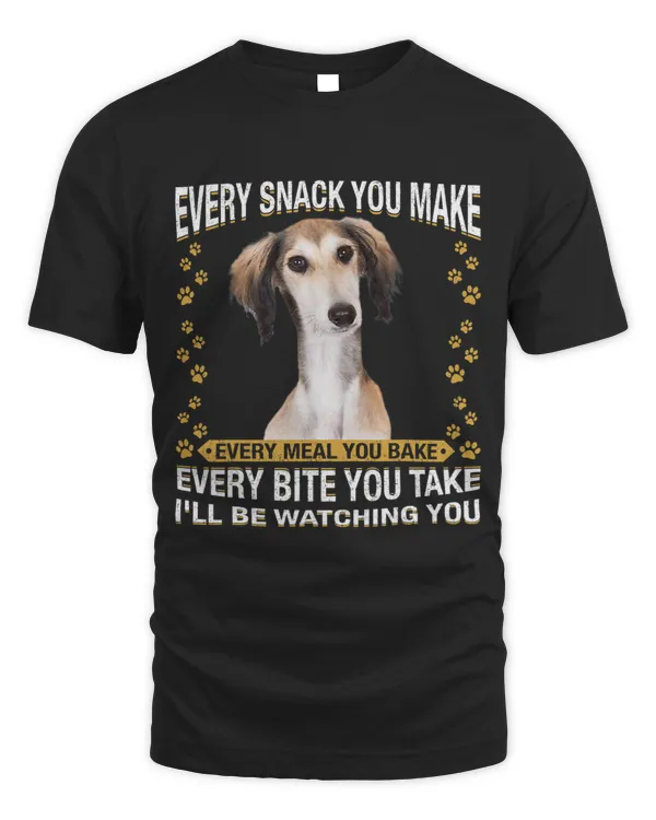 Every Snack You Make Funny Saluki Dog Mom Dog Dad